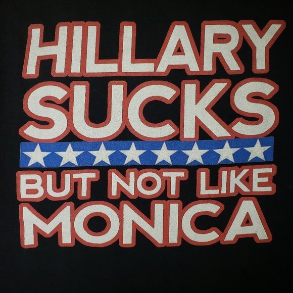 Hillary Clinton Sucks But Not Like Monica T Shirt Size Medium - Picture 1 of 6